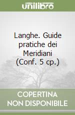 Langhe. Guide pratiche dei Meridiani (Conf. 5 cp.) libro