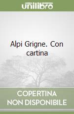 Alpi Grigne. Con cartina libro
