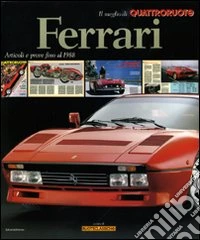 Ferrari. Articoli e prove fino al 1988. Il meglio di Quattroruote. Ediz. illustrata libro
