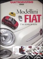 Quattroruotine. Modellini Fiat. Una storia in scala. Ediz. illustrata libro