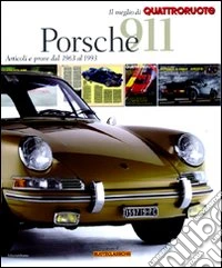Porsche 911. Articoli e prove dal 1963 al 1993. Il meglio di Quattroruote. Ediz. illustrata libro