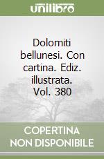 Dolomiti bellunesi. Con cartina. Ediz. illustrata. Vol. 380 libro