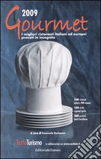 Gourmet 2009. I migliori ristoranti italiani ed europei provati in incognito. Tuttoturismo libro