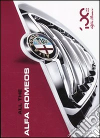 All the Alfa Romeos. Ediz. illustrata libro