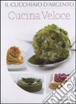 Il Cucchiaio d'argento. Cucina veloce