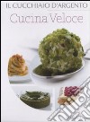 Il Cucchiaio d'argento. Cucina veloce libro