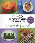 Il cucchiaino d'argento. Verdure che passione!. Vol. 3: 100 piatti per bambini libro