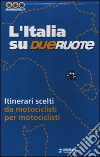 L'Italia su dueruote. 40 itinerari da motociclisti per motociclisti libro