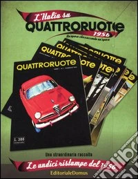 L'Italia su Quattroruote 1956. La prima annata di Quattroruote. Le undici ristampe del 1956. Ediz. illustrata libro