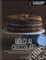 Il Cucchiaio d'Argento. Dolci al cioccolato. Ediz. illustrata libro