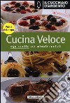 Il cucchiaio d'argento. Cucina veloce libro