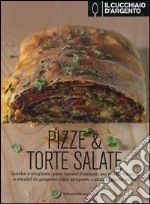 Il Cucchiaio d'Argento. Pizze & torte salate libro