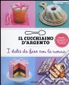 Il cucchiaino d'argento. Ediz. illustrata. Vol. 6: I dolci da fare con la nonna libro