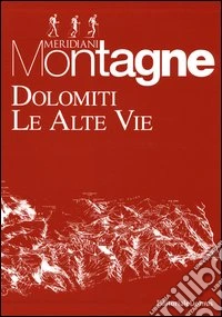 Dolomiti. Le Alte vie. Con cartine libro