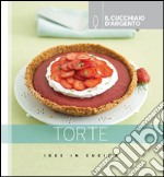 Il Cucchiaio d'Argento. Torte. Ediz. illustrata libro