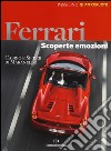 Ferrari. Scoperte, emozioni. Cabrio e spider di Maranello libro