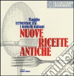 Il cucchiaio d'argento. Nuove ricette antiche. Viaggio irriverente fra i fornelli italiani libro