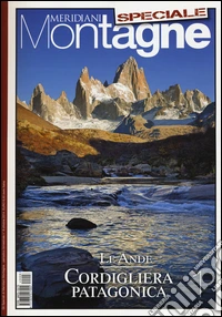 Le Ande. Speciale. Con cartina. Vol. 1: Cordigliera patagonica libro