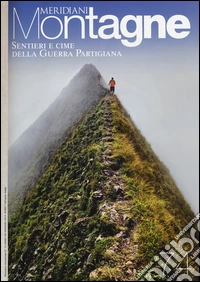 Sentieri e cime della guerra partigiana. Con Carta geografica ripiegata libro
