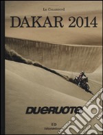 Dakar 2014. Ediz. illustrata libro