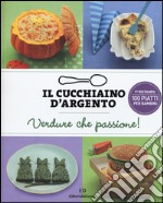 Il cucchiaino d'argento. Verdure che passione!. Vol. 3: 100 piatti per bambini libro