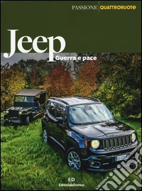 Jeep. Guerra e pace. Ediz. illustrata libro