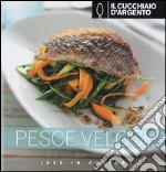 Il Cucchiaio d'Argento. Pesce veloce libro