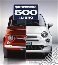 500. Quattroruote. Il libro. Ediz. illustrata libro