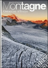 Ghiacciai d'Italia. Con cartina libro