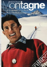 La traversata delle Alpi con Walter Bonatti. Con Carta geografica ripiegata libro