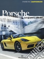 Porsche. Le quattro cilindri. Ediz. a colori libro