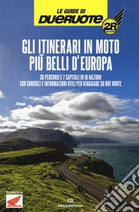 Gli itinerari in moto più belli d'Europa libro