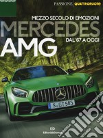 Mercedes AMG. Mezzo secolo di emozioni dal '67 a oggi libro