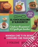 Il cucchiaino d'argento. Verdure che passione! 100 piatti per bambini-Mangia che ti fa bene! libro