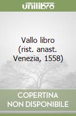 Vallo libro (rist. anast. Venezia, 1558)