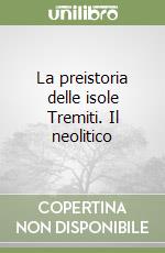 La preistoria delle isole Tremiti. Il neolitico libro