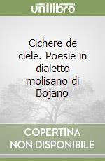 Cichere de ciele. Poesie in dialetto molisano di Bojano