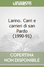 Larino. Carri e carrieri di san Pardo (1990-91) libro
