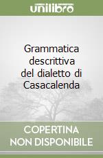 Grammatica descrittiva del dialetto di Casacalenda libro