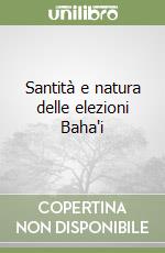 Santità e natura delle elezioni Baha'i libro