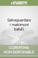 Salvaguardare i matrimoni bahá'i libro