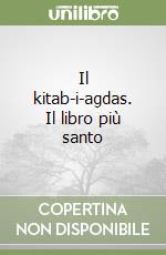 Il kitab-i-agdas. Il libro più santo