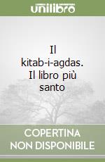 Il kitab-i-agdas. Il libro più santo libro