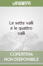 Le sette valli e le quattro valli
