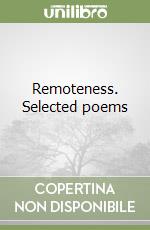 Remoteness. Selected poems