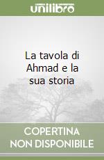 La tavola di Ahmad e la sua storia libro