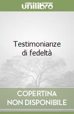 Testimonianze di fedeltà libro