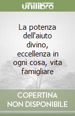 La potenza dell'aiuto divino, eccellenza in ogni cosa, vita famigliare libro