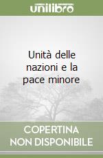 Unità delle nazioni e la pace minore libro