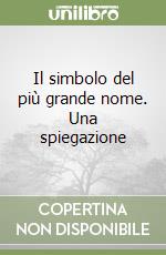 Il simbolo del più grande nome. Una spiegazione libro